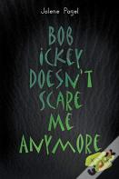 Bob Ickey Doesn'T Scare Me Anymore