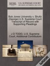 Bob Jones University V. Shultz (George) U.S. Supreme Court Transcript Of Record With Supporting Pleadings