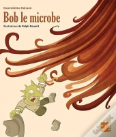 Bob Le Microbe ; Gs