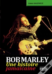 Bob Marley - Une Histoire Jamaicaine