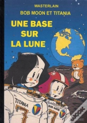 Capa do artigo Bob Moon Et Titania ; Une Base Sur La Lune