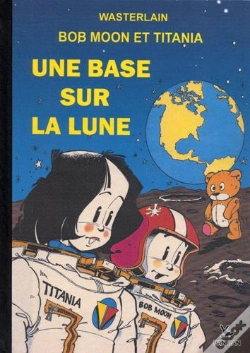 Capa do artigo Bob Moon Et Titania ; Une Base Sur La Lune