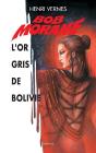 Bob Morane L'Or Gris De Bolivie - Preview