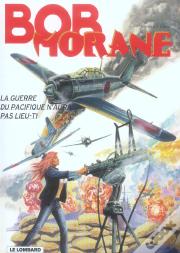 Bob Morane T.42 ; La Guerre Du Pacifique N'Aura Pas Lieu T.1