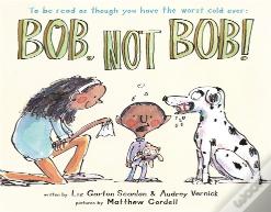 Bob, Not Bob!