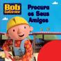 Bob o Construtor - Procura os Seus Amigos - Preview