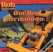 Bob o Construtor - Um dia Atribulado