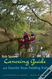 Bob Spain'S Canoeing Guide And Favorite Texas Paddling Trails