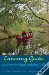 Bob Spain'S Canoeing Guide And Favorite Texas Paddling Trails