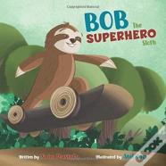 Bob The Superhero Sloth (Paperback)