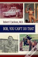 Bob , You Cant Do That