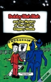 Bobby Blah Blah & The Mystery Of The U.F