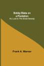 Bobby Blake On A Plantation  Or, Lost In - Preview