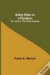 Bobby Blake On A Plantation  Or, Lost In
