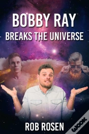 Capa do artigo Bobby Ray Breaks The Universe