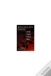 Boccaccio'S Dante And The Shaping Force Of Satire