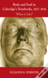 Body And Soul In Coleridge'S Notebooks, 1827-1834