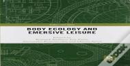 Body Ecology And Emersive Leisure