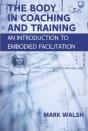 Body In Coaching And Training: An Introduction To Embodied Facilitation - Preview