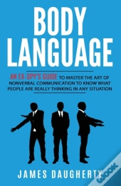Body Language: An Ex-Spy'S Guide To Mast
