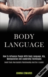 Body Language: How To Influence People W