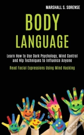 Body Language: Learn How To Use Dark Psy