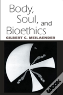 Body, Soul, And Bioethics