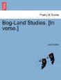 Bog-Land Studies. (In Verse.) - Preview