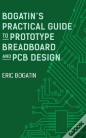 Bogatin'S Practical Guide To Prototype Breadboard And Pcb Design
