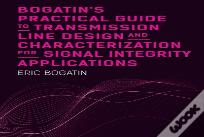 Bogatin'S Practical Guide To Transmission Line Design And Characterization For Signal Integrity Applications