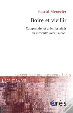 Capa do artigo Boire Et Vieillir ; Comprendre Et Aider Les Aînés En Difficulté Avec L'Alcool
