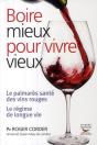 Boire Mieux Pour Vivre Vieux ; Le Palmarès Santé Des Vins Rouges, Le Régime De Longue Vie - Preview