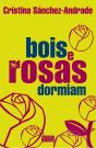 Bois e Rosas Dormiam - Preview