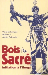 Bois Sacre ; Initiation A L'Iboga