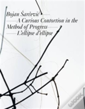 Bojan Arcevic: A Curious Contortion In The Method Of Progress