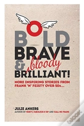 Bold, Brave & (Bloody) Brilliant