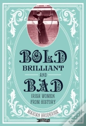 Bold, Brilliant And Bad