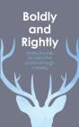 Boldly And Rightly - Preview