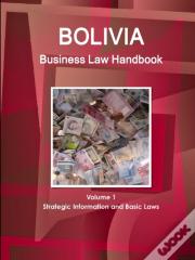 Bolivia Business Law Handbook Volume 1 Strategic Information And Basic Laws
