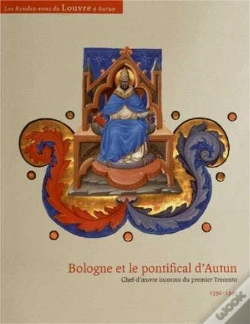 Capa do artigo Bologne Et Le Pontifical D'Autun ; Chef-D'Oeuvre Inconnu Du Premier Trecento (1330-1340)