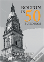 Bolton In 50 Buildings