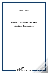 Bombay En Flammes 1993 ; Le Cri Des Deux Mondes