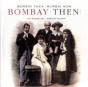 Bombay Then And Mumbai Now - Preview