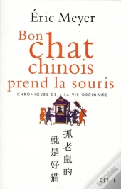 Bon Chat Chinois Prend La Souris ; Chroniques De La Vie Ordinaire