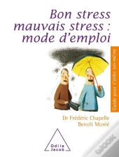 Bon Stress, Mauvais Stress : Mode D'Emploi