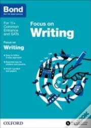 Bond 11+: English Focus On Writing (For Gl Assessment & Other 11 Plus Exams)