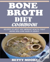Bone Broth Diet Cookbook