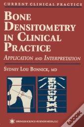 Bone Densitometry In Clinical Practice