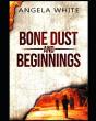 Bone Dust And Beginnings - Preview