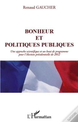 Capa do artigo Bonheur Et Politiques Publiques ; Une Approche Scientifique Et Un Bout De Programme Pour L'Élection Présidentielle De 2012